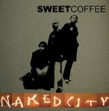 Sweet Coffee - Naked City