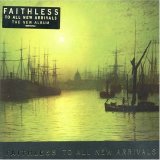 Faithless - To All New Arrivals: Limited Edition