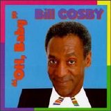 Bill Cosby - Oh Baby