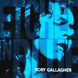 Rory Gallagher - Etched in Blue