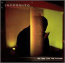 Incognito - No Time Like the Future