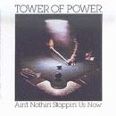 Tower Of Power - Ain't Nothin' Stoppin' Us Now