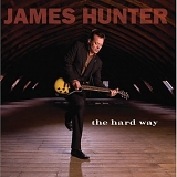 James Hunter - The Hard Way