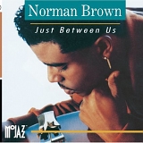 Norman Brown - Just Between Us (Dig)