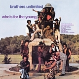 Brothers Unlimited - Who's For The Young