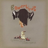 Bowerbirds - Hymns for a Dark Horse