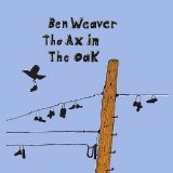 Ben Weaver - The Ax in the Oak