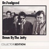 Dr. Feelgood - Down By The Jetty