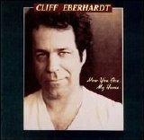 Cliff Eberhardt - Now You Are My Home