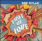 Bob Dylan - Shot Of Love