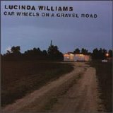 Lucinda Williams - Car Wheels On A Gravel Road [Gurf Morlix Prod]