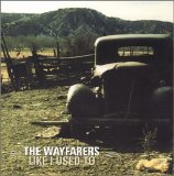 The Wayfarers - Like I Used To