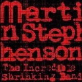 Martin Stephenson - The Incredible Shrinking Band