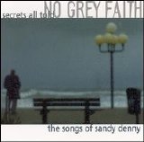 No Grey Faith - Secrets All Told: The Songs of Sandy Denny