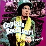 Captain Beefheart & The Magic Band - I May Be Hungry But I Sure Ain't Weird