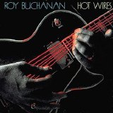 Roy Buchanan - Hot Wires