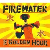 Firewater - The Golden Hour