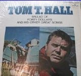 Tom T Hall - Ballad Of Forty Dollars And His Other Great Songs