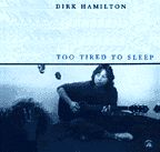 Dirk Hamilton - Too Tired To Sleep