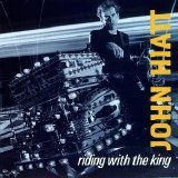 John Hiatt - Riding With the King