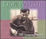 Doc Watson - The Vanguard Years