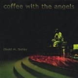 David M. Bailey - Coffee With The Angels