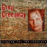 Greg Greenway - Singing For The Landlord