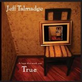 Jeff Talmadge - (At Least That Much Was) True