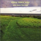 Bonnie 'prince' Billy - Ease Down The Road