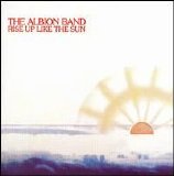 Albion Band - Rise Up Like The Sun
