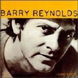 Barry Reynolds - I Scare Myself