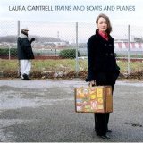 Laura Cantrell - Trains and Boats and Planes