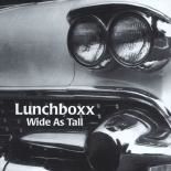 Lunchboxx - Wide As Tall