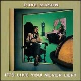 Dave Mason - It's Like You Never Left