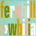 Fernhill - Whilia