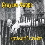 Grayson Capps - Stavin' Chain