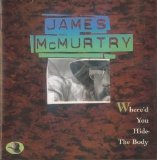 James McMurtry - Where'd You Hide The Body