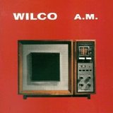 Wilco - A.M.