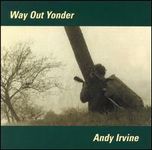 Andy Irvine - Way Out Yonder