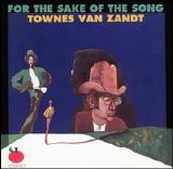 Townes Van Zandt - For The Sake of the Song