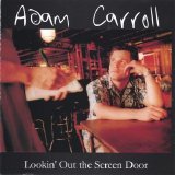 Adam Carroll - Lookin' Out The Screen Door