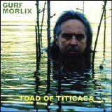 Gurf Morlix - Toad of Titicaca