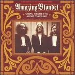 Amazing Blondel - Going Where The Music Takes Me