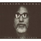 Jackson Browne - Time the Conqueror