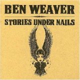 Ben Weaver - Stories Under Nails