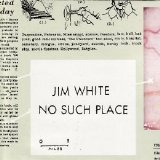 Jim White - No Such Place