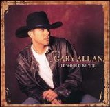 Gary Allan - It Would Be You