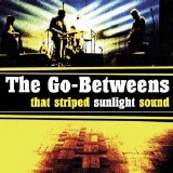 The Go-Betweens - That Striped Sunlight Sound