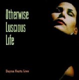 Dayna Kurtz - Otherwise Luscious Life (Live)