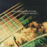 Red House Painters - Songs for a Blue Guitar